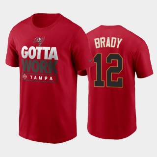 Tampa Bay Buccaneers Tom Brady Red 2021 NFL Training Camp Gotta Work T-Shirt